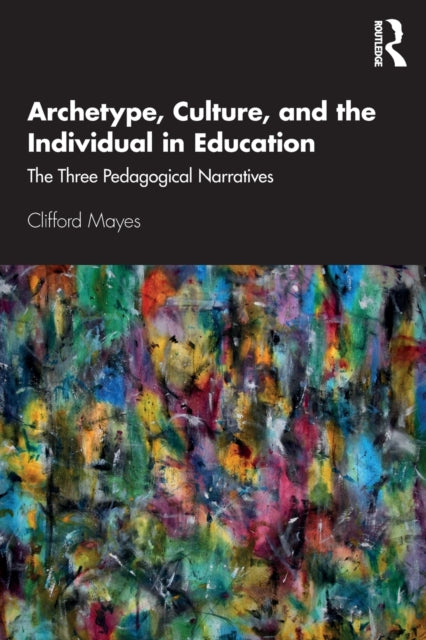 Book cover of: Archetype, Culture, and the Individual in Education. By: Clifford Mayes