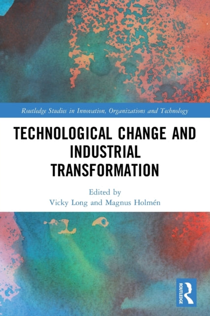 Book cover of: Technological Change and Industrial Transformation. By: Vicky Long