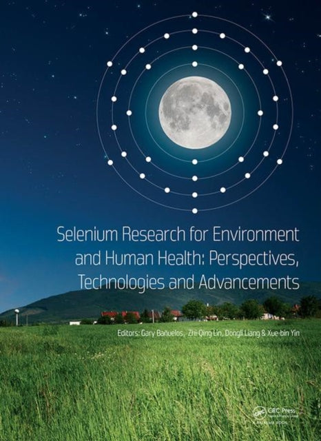 Book cover of: Selenium Research for Environment and Human Health: Perspectives, Technologies and Advancements. By: Gary Bañuelos