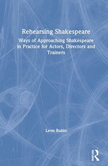 Book cover of: Rehearsing Shakespeare. By: Leon Rubin