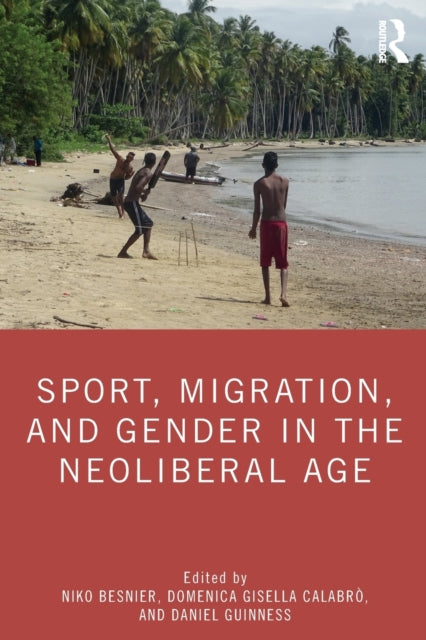 Book cover of: Sport, Migration, and Gender in the Neoliberal Age. By: Niko Besnier