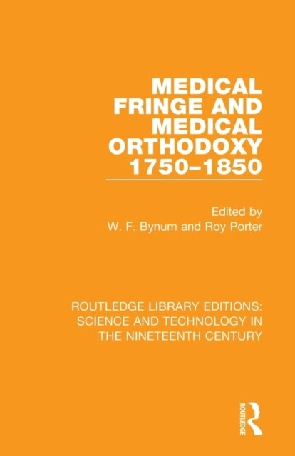 Book cover of: Medical Fringe and Medical Orthodoxy 1750-1850. By: W. F. Bynum
