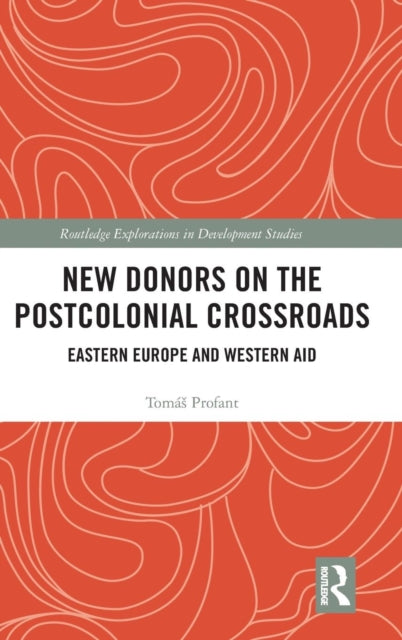 Book cover of: New Donors on the Postcolonial Crossroads. By: Tomá Profant