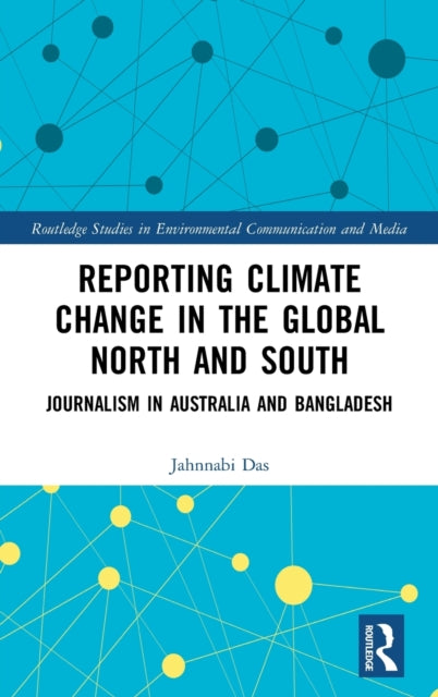 Book cover of: Reporting Climate Change in the Global North and South. By: Jahnnabi Das