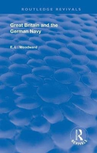 Book cover of: Great Britain and the German Navy. By: E. L. Woodward