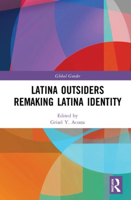 Book cover of: Latina Outsiders Remaking Latina Identity. By: Grisel Y. Acosta