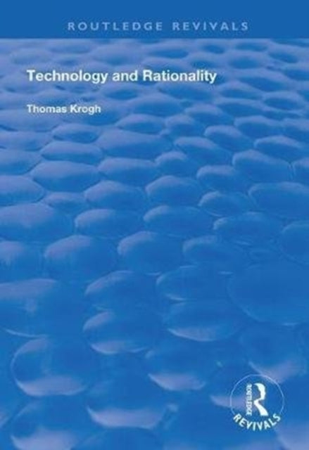 Book cover of: Technology and Rationality. By: Thomas Krogh