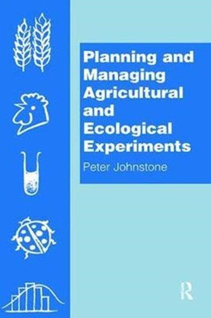 Book cover of: Planning and Managing Agricultural and Ecological Experiments. By: Peter Johnstone
