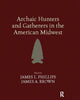 Book cover of: Archaic Hunters and Gatherers in the American Midwest. By: James L. Phillips