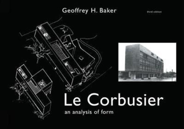 Book cover of: Le Corbusier - An Analysis of Form. By: Geoffrey Baker