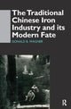 Book cover of: Traditional Chinese Iron Industry and Its Modern Fate. By: Donald B. Wagner
