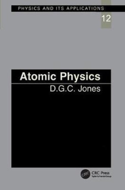 Book cover of: Atomic Physics. By: D.C.G Jones