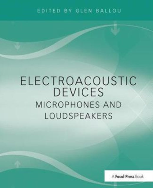 Book cover of: Electroacoustic Devices: Microphones and Loudspeakers. By: Glen Ballou