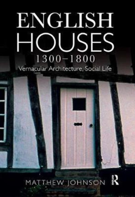 Book cover of: English Houses 1300-1800. By: Matthew H. Johnson