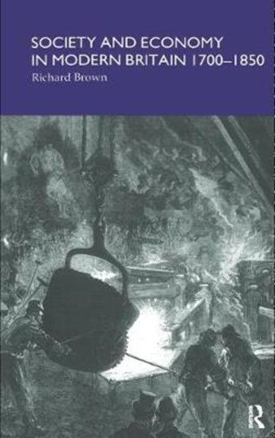 Book cover of: Society and Economy in Modern Britain 1700-1850. By: Richard Brown
