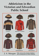 Book cover of: Athleticism in the Victorian and Edwardian Public School. By: J. A. Mangan