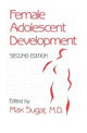 Book cover of: Female Adolescent Development. By: Max Sugar