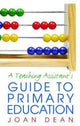 Book cover of: Teaching Assistant's Guide to Primary Education. By: Joan Dean