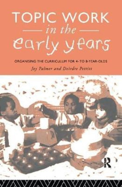 Book cover of: Topic Work in the Early Years. By: Joy Palmer
