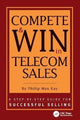 Book cover of: Compete and Win in Telecom Sales. By: Philip Max Kay