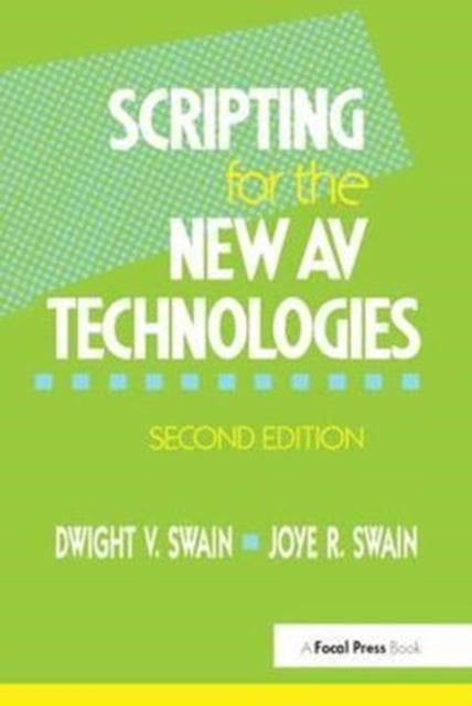 Book cover of: Scripting for the New AV Technologies. By: Dwight V. Swain