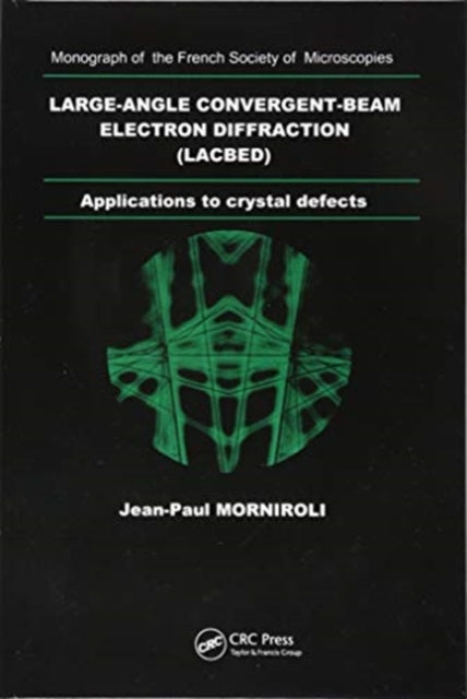 Book cover of: Large-Angle Convergent-Beam Electron Diffraction Applications to Crystal Defects. By: Jean-Paul Morniroli