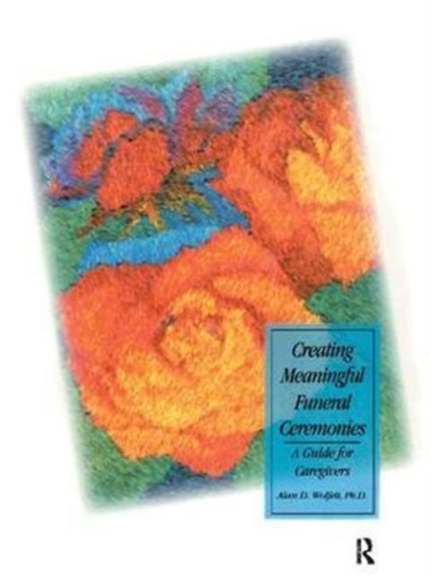 Book cover of: Creating Meaningful Funeral Ceremonies. By: Alan Wolfelt