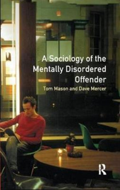Book cover of: Sociology of the Mentally Disordered Offender. By: Tom Mason