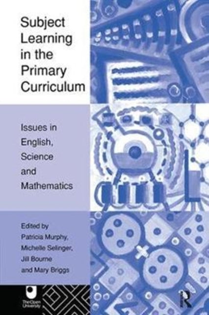 Book cover of: Subject Learning in the Primary Curriculum. By: Jill Bourne