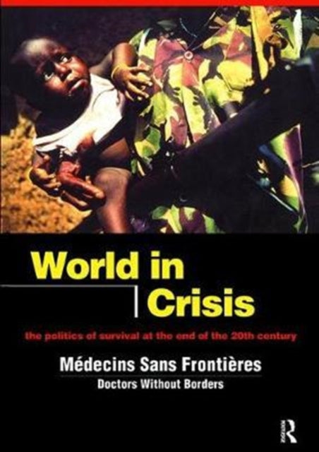 Book cover of: World in Crisis. By: Mécins Sans Mécins Sans Frontiès/Doctors Without Borders