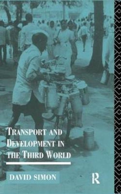 Book cover of: Transport and Development in the Third World. By: David Simon