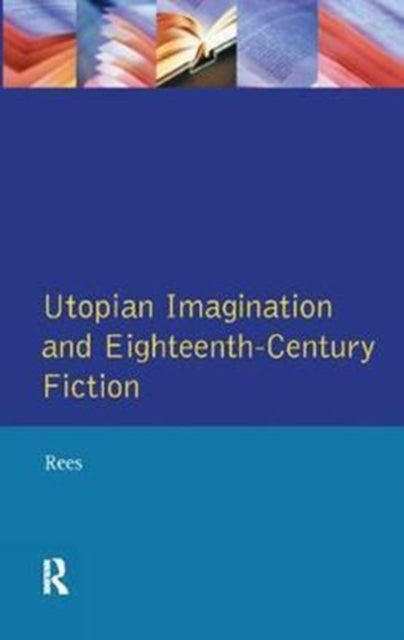 Book cover of: Utopian Imagination and Eighteenth Century Fiction. By: Christine Rees