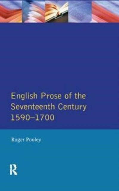 Book cover of: English Prose of the Seventeenth Century 1590-1700. By: Roger Pooley
