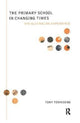 Book cover of: Primary School in Changing Times. By: Tony Townsend