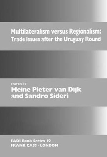 Book cover of: Multilateralism Versus Regionalism. By: Meine Pieter van Dijk