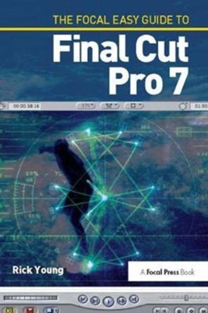 Book cover of: Focal Easy Guide to Final Cut Pro 7. By: Rick Young