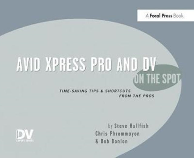 Book cover of: Avid Xpress Pro and DV On the Spot. By: Steve Hullfish
