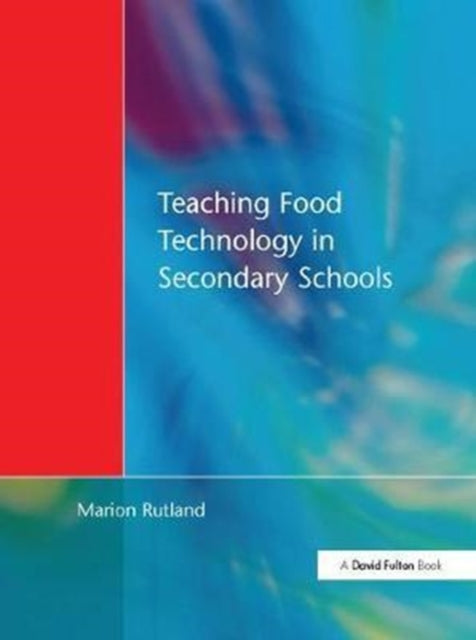 Book cover of: Teaching Food Technology in Secondary School. By: Marion Rutland