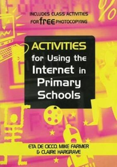 Book cover of: Activities for Using the Internet in Primary Schools. By: Eta De Cicco