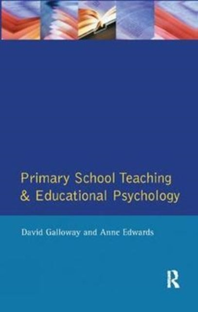 Book cover of: Primary School Teaching and Educational Psychology. By: David Galloway