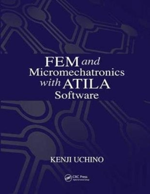 Book cover of: FEM and Micromechatronics with ATILA Software. By: Kenji Uchino