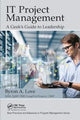Book cover of: IT Project Management: A Geek's Guide to Leadership. By: Byron A. Love