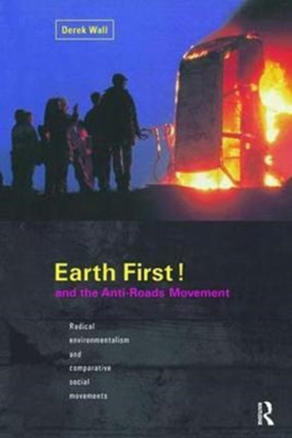 Book cover of: Earth First! and the Anti-Roads Movement. By: Derek Wall
