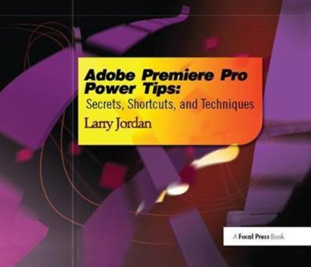 Book cover of: Adobe Premiere Pro Power Tips. By: Larry Jordan