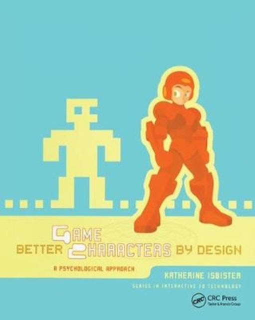 Book cover of: Better Game Characters by Design. By: Katherine Isbister