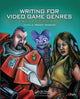 Book cover of: Writing for Video Game Genres