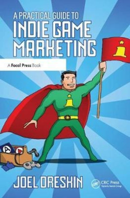 Book cover of: Practical Guide to Indie Game Marketing. By: Joel Dreskin