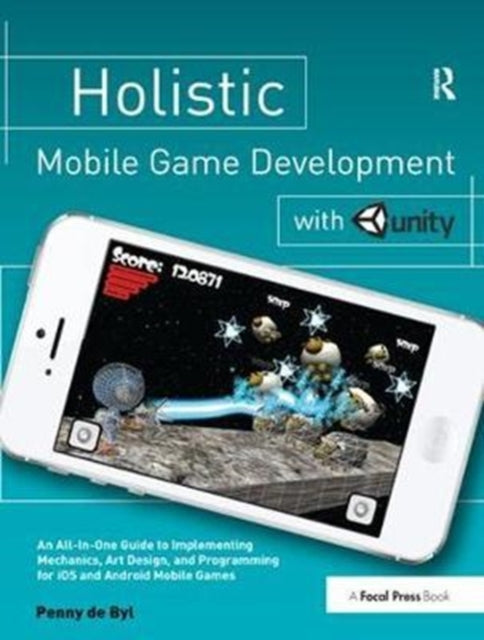 Book cover of: Holistic Mobile Game Development with Unity. By: Penny de Byl