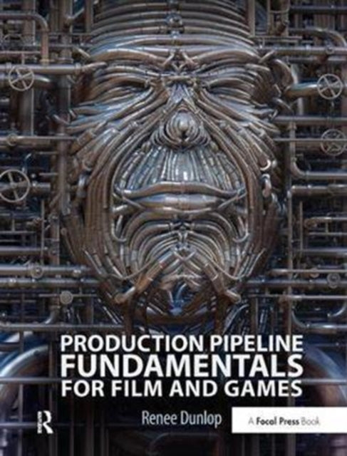 Book cover of: Production Pipeline Fundamentals for Film and Games. By: Renee Dunlop