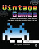Book cover of: Vintage Games. By: Bill Loguidice